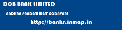 DCB BANK LIMITED  ANDHRA PRADESH WEST GODAVARI    banks information 